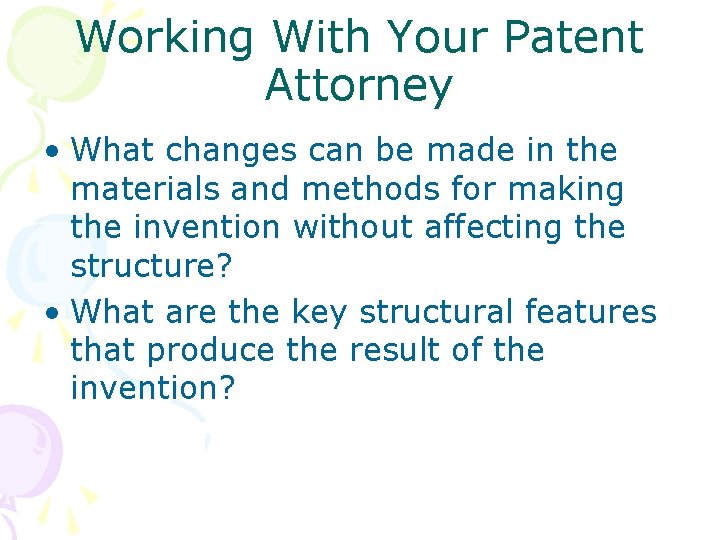 Working With Your Patent Attorney • What changes can be made in the materials