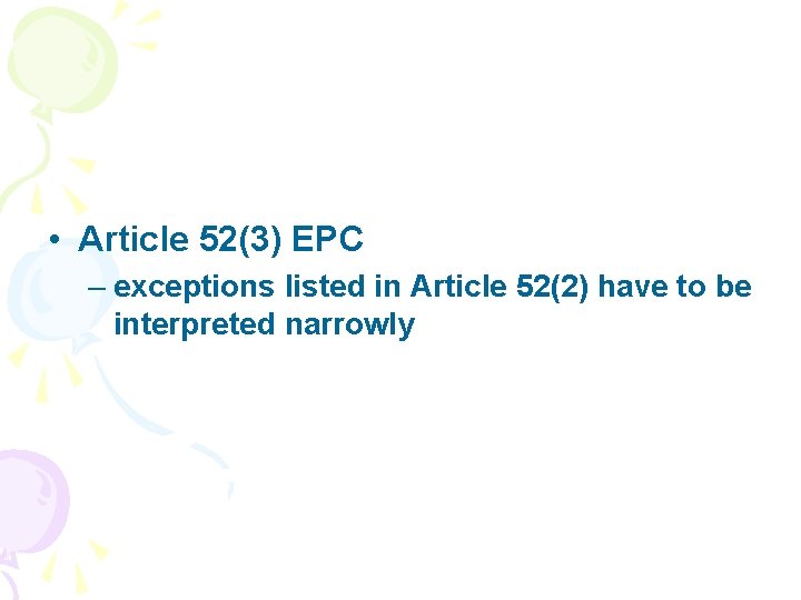  • Article 52(3) EPC – exceptions listed in Article 52(2) have to be