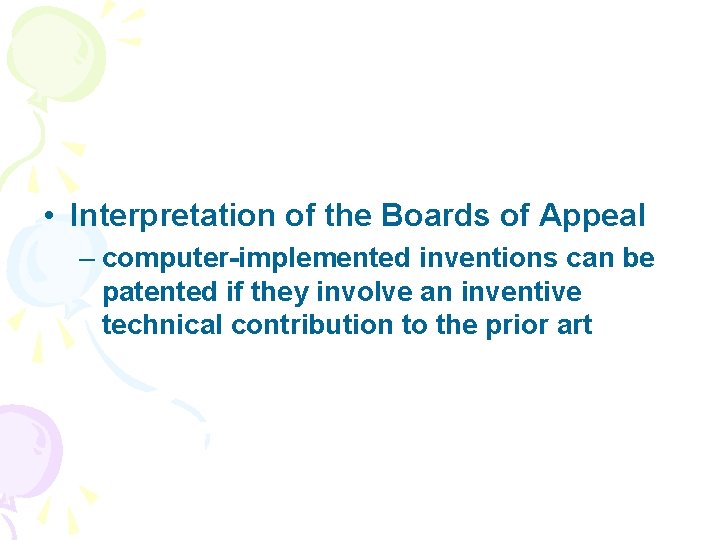  • Interpretation of the Boards of Appeal – computer-implemented inventions can be patented