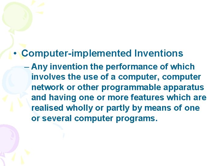  • Computer-implemented Inventions – Any invention the performance of which involves the use