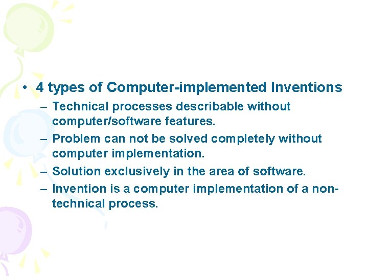  • 4 types of Computer-implemented Inventions – Technical processes describable without computer/software features.