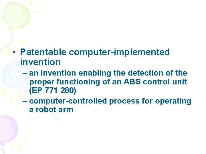  • Patentable computer-implemented invention – an invention enabling the detection of the proper