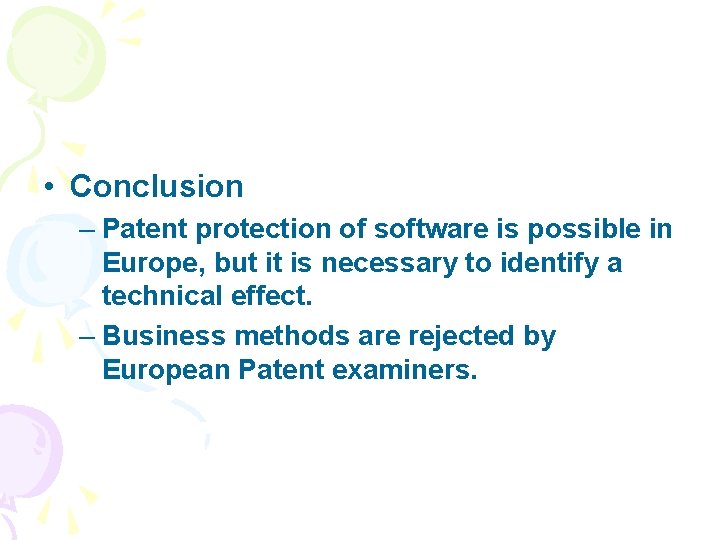  • Conclusion – Patent protection of software is possible in Europe, but it