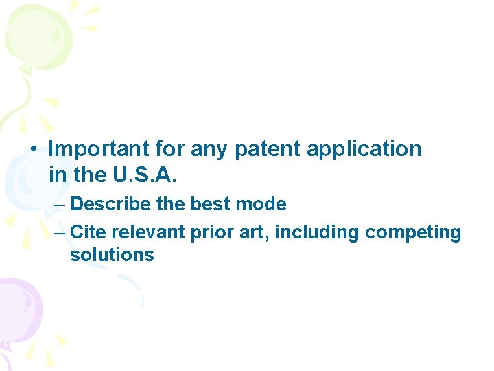  • Important for any patent application in the U. S. A. – Describe