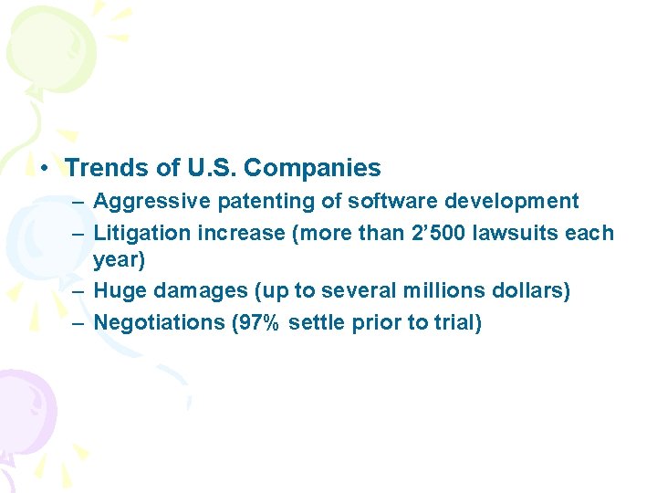  • Trends of U. S. Companies – Aggressive patenting of software development –