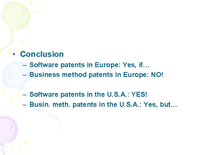  • Conclusion – Software patents in Europe: Yes, if… – Business method patents