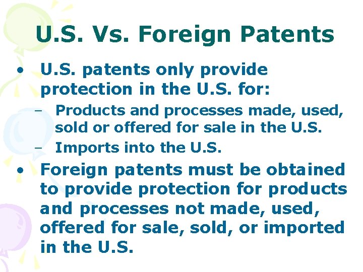 U. S. Vs. Foreign Patents • U. S. patents only provide protection in the