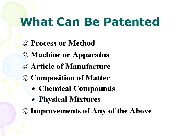 What Can Be Patented J Process or Method J Machine or Apparatus J Article