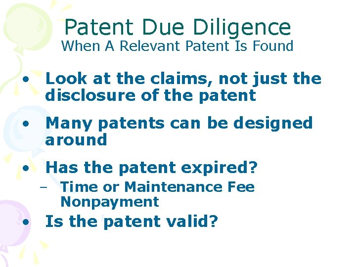 Patent Due Diligence When A Relevant Patent Is Found • Look at the claims,