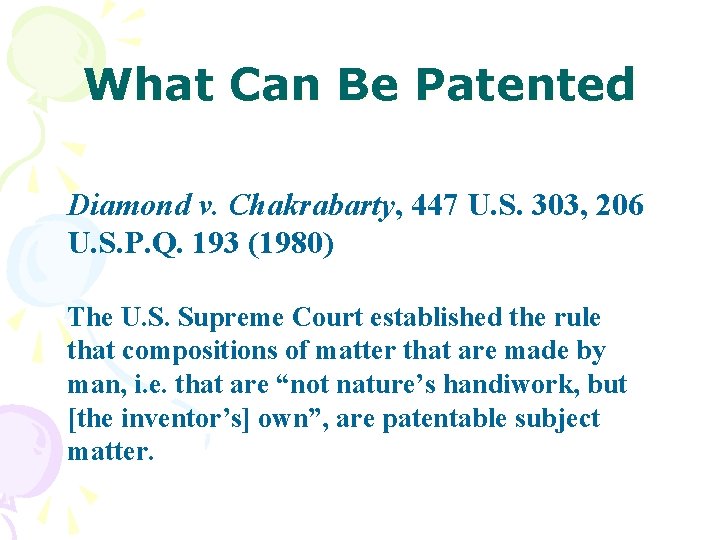 What Can Be Patented Diamond v. Chakrabarty, 447 U. S. 303, 206 U. S.