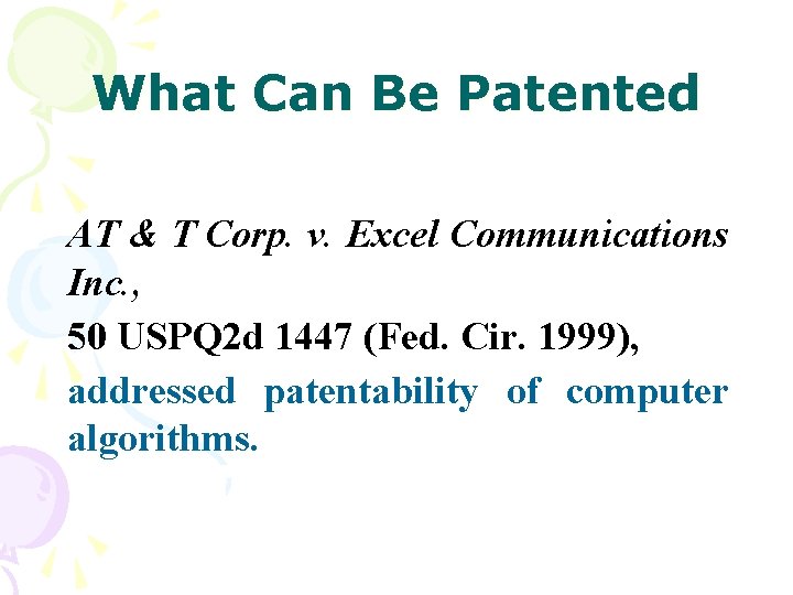 What Can Be Patented AT & T Corp. v. Excel Communications Inc. , 50
