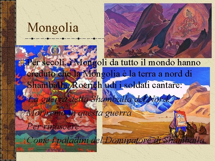 Mongolia Per secoli, i Mongoli da tutto il mondo hanno creduto che la Mongolia