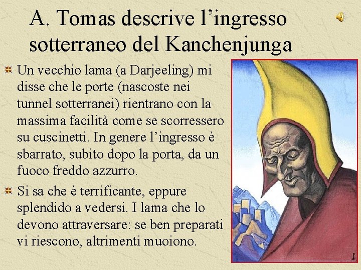 A. Tomas descrive l’ingresso sotterraneo del Kanchenjunga Un vecchio lama (a Darjeeling) mi disse