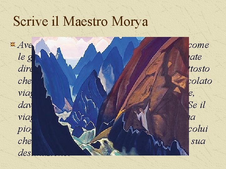 Scrive il Maestro Morya Avete già inteso da viaggiatori attendibili come le guide si