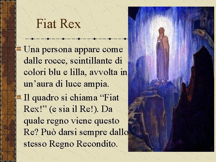 Fiat Rex Una persona appare come dalle rocce, scintillante di colori blu e lilla,