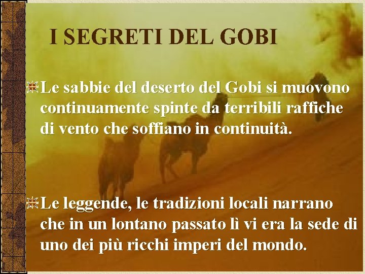 I SEGRETI DEL GOBI Le sabbie del deserto del Gobi si muovono continuamente spinte