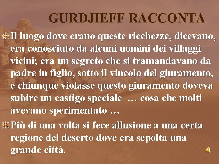 GURDJIEFF RACCONTA Il luogo dove erano queste ricchezze, dicevano, era conosciuto da alcuni uomini