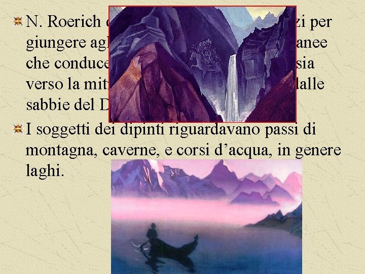 N. Roerich dipinse nei suoi quadri indizi per giungere agli imbocchi delle vie sotterranee