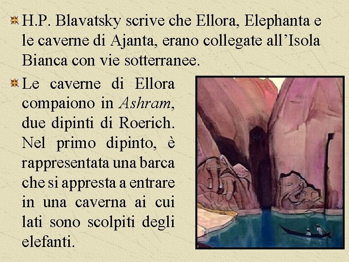 H. P. Blavatsky scrive che Ellora, Elephanta e le caverne di Ajanta, erano collegate