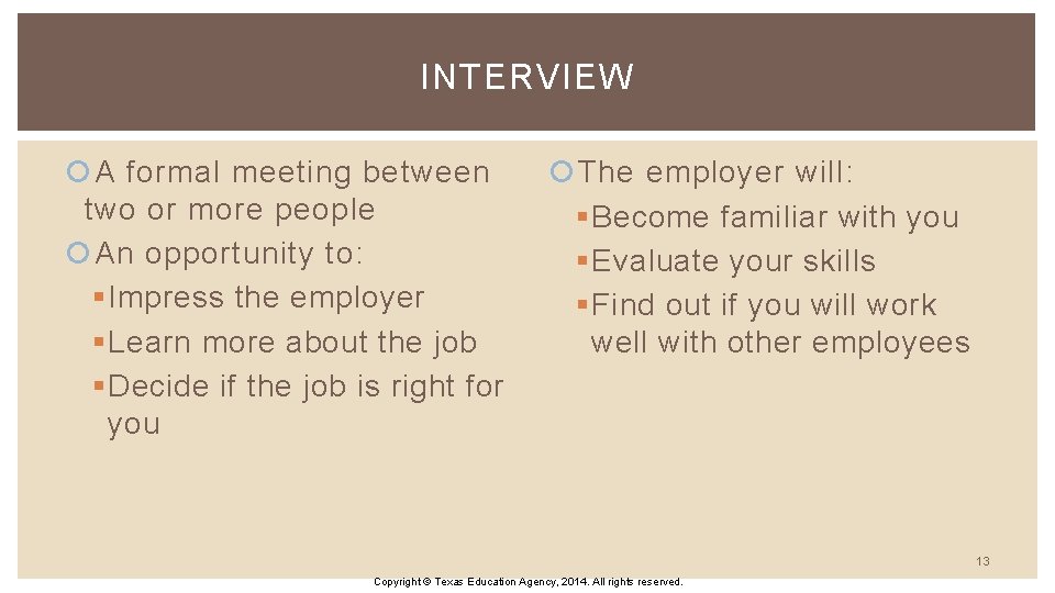 INTERVIEW A formal meeting between two or more people An opportunity to: § Impress