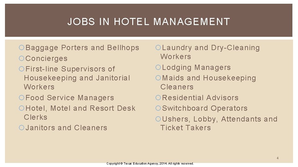 JOBS IN HOTEL MANAGEMENT Baggage Porters and Bellhops Concierges First-line Supervisors of Housekeeping and