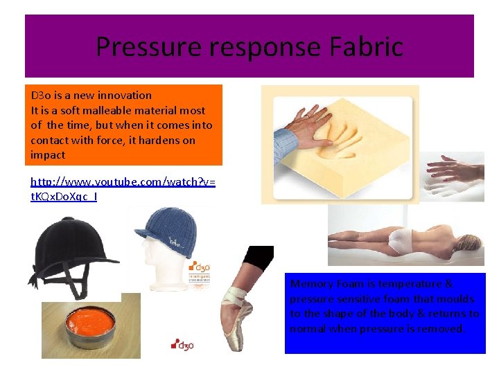 Pressure response Fabric D 3 o is a new innovation It is a soft