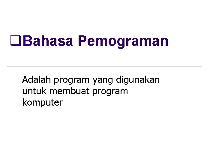  Bahasa Pemograman Adalah program yang digunakan untuk membuat program komputer 