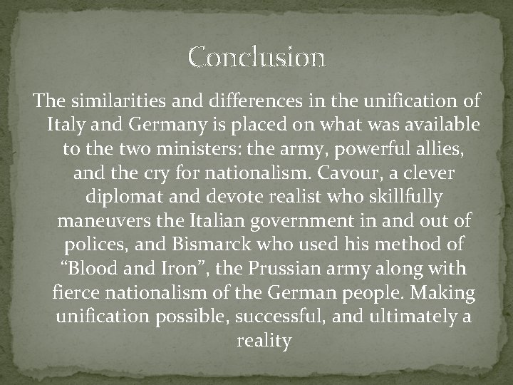 Conclusion The similarities and differences in the unification of Italy and Germany is placed