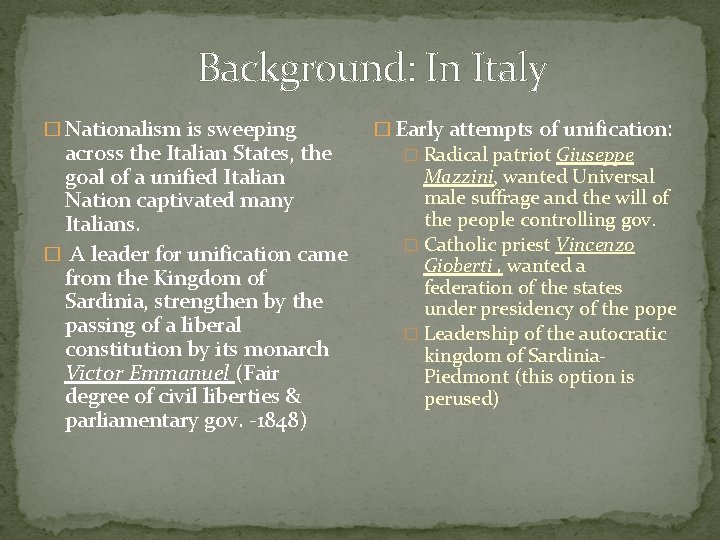 Background: In Italy � Nationalism is sweeping across the Italian States, the goal of