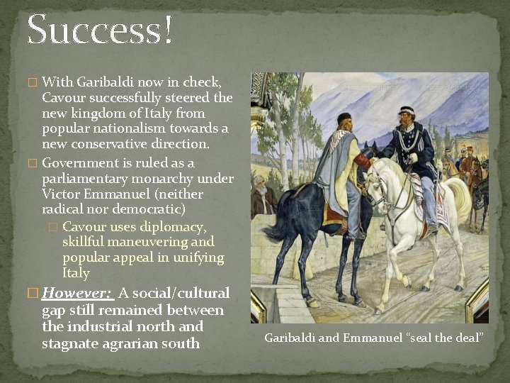 Success! � With Garibaldi now in check, Cavour successfully steered the new kingdom of