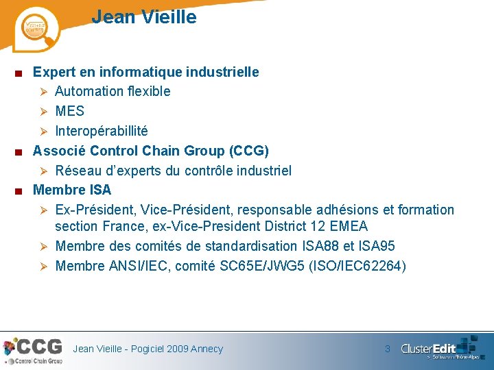 Jean Vieille ■ Expert en informatique industrielle Ø Automation flexible Ø MES Ø Interopérabillité