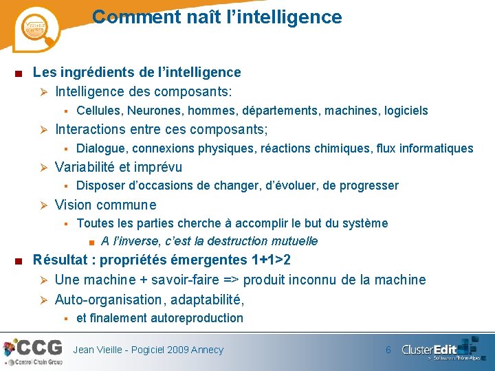 Comment naît l’intelligence ■ Les ingrédients de l’intelligence Ø Intelligence des composants: § Ø