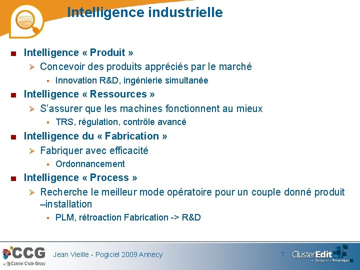 Intelligence industrielle ■ Intelligence « Produit » Ø Concevoir des produits appréciés par le