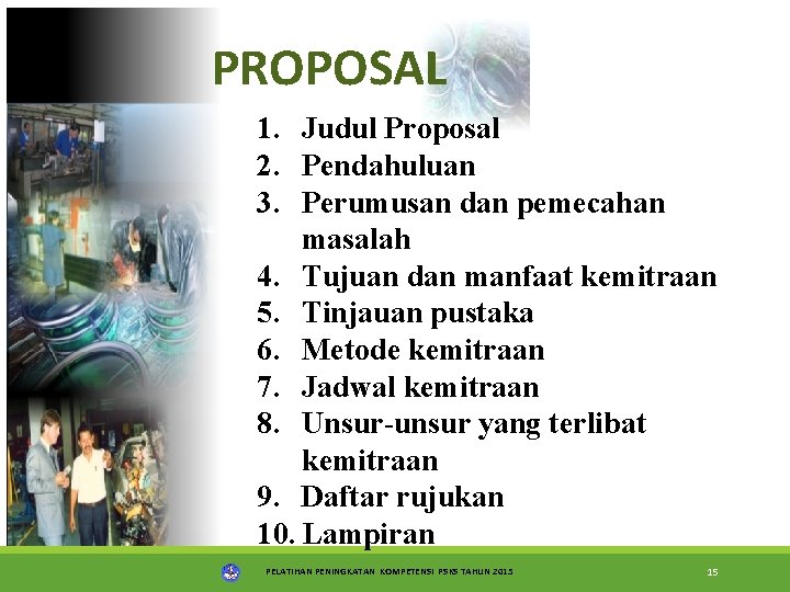 PROPOSAL 1. Judul Proposal 2. Pendahuluan 3. Perumusan dan pemecahan masalah 4. Tujuan dan