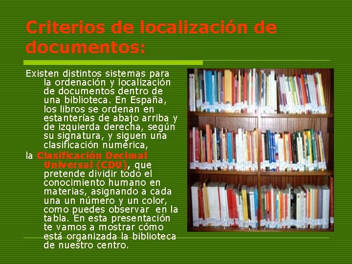 Criterios de localización de documentos: Existen distintos sistemas para la ordenación y localización de