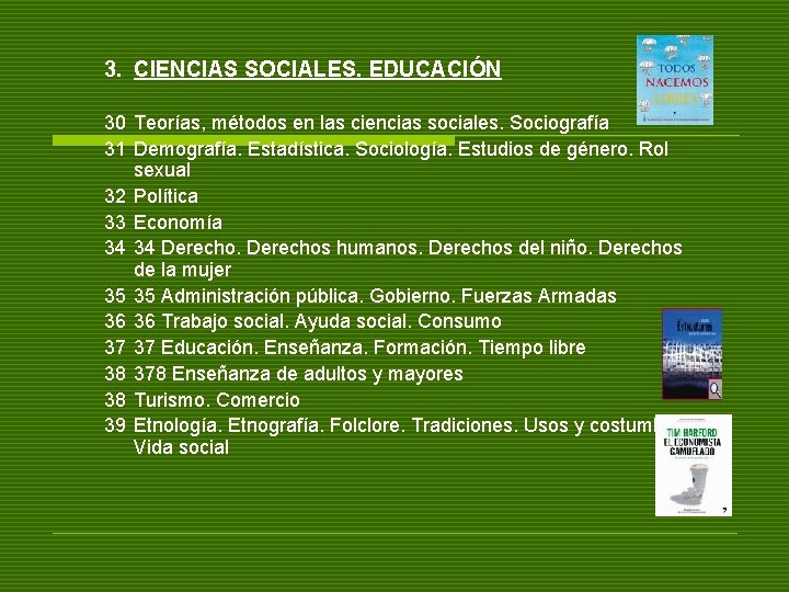 3. CIENCIAS SOCIALES. EDUCACIÓN 30 Teorías, métodos en las ciencias sociales. Sociografía 31 Demografía.