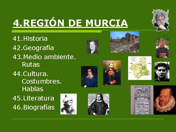 4. REGIÓN DE MURCIA 41. Historia 42. Geografía 43. Medio ambiente. Rutas 44. Cultura.