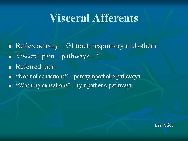 Visceral Afferents n n n Reflex activity – GI tract, respiratory and others Visceral