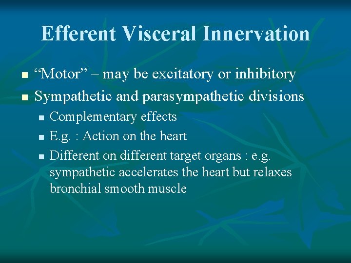 Efferent Visceral Innervation n n “Motor” – may be excitatory or inhibitory Sympathetic and