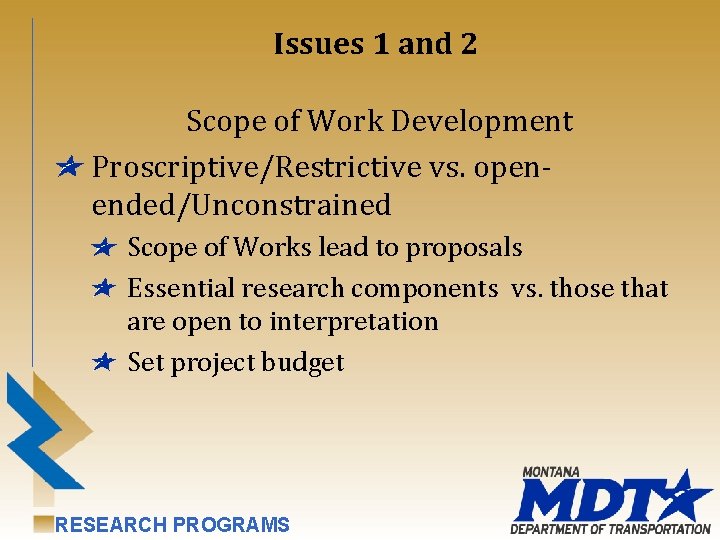 Issues 1 and 2 Scope of Work Development Proscriptive/Restrictive vs. openended/Unconstrained Scope of Works
