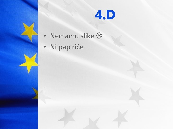4. D • Nemamo slike • Ni papiriće 