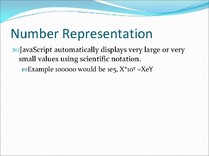 Number Representation Java. Script automatically displays very large or very small values using scientific