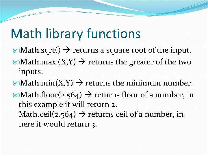 Math library functions Math. sqrt() returns a square root of the input. Math. max