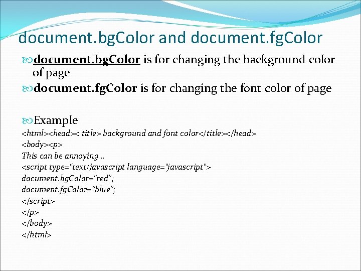 document. bg. Color and document. fg. Color document. bg. Color is for changing the
