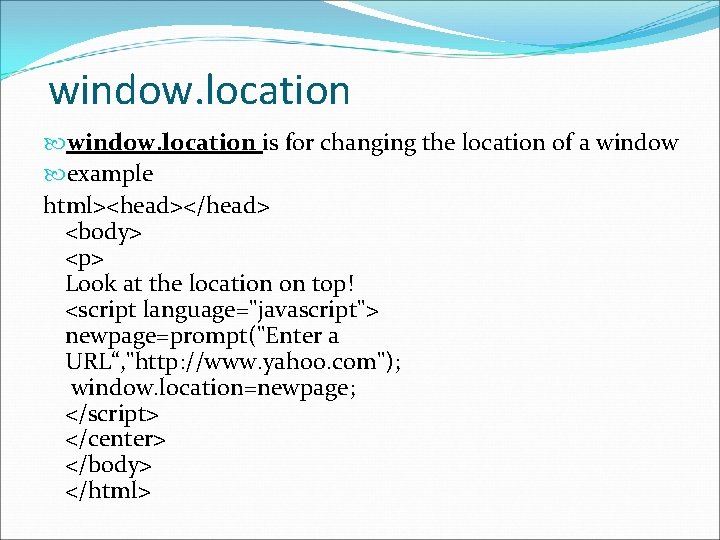 window. location is for changing the location of a window example html><head></head> <body> <p>