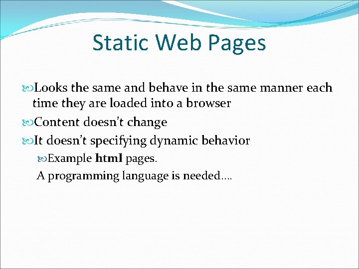 Static Web Pages Looks the same and behave in the same manner each time
