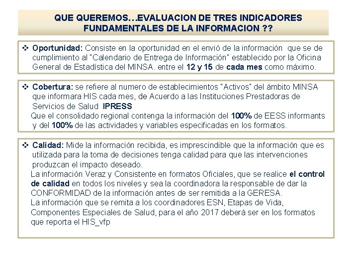 QUE QUEREMOS…EVALUACION DE TRES INDICADORES FUNDAMENTALES DE LA INFORMACION ? ? v Oportunidad: Consiste