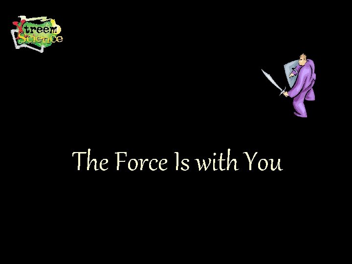 The Force Is with You 