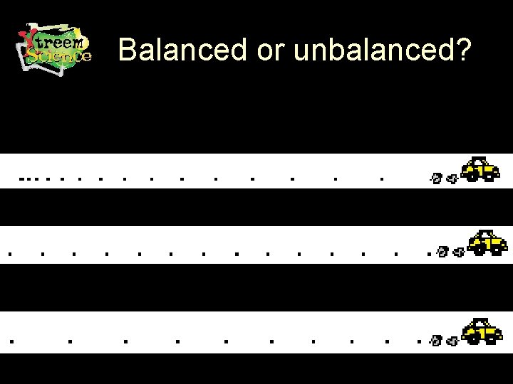 Balanced or unbalanced? 