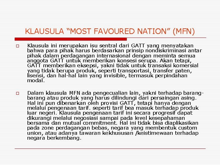 KLAUSULA “MOST FAVOURED NATION” (MFN) o o Klausula ini merupakan isu sentral dari GATT